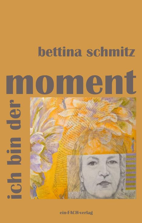 Schmitz Bettina: ich bin der moment, Buch