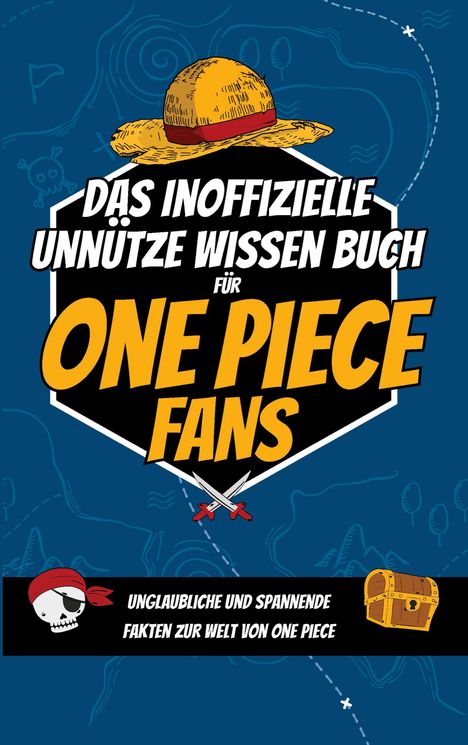 Ein Strohhut über einem sechseckigen Schild. Text: "Das inoffizielle unnütze Wissen Buch für One Piece Fans".