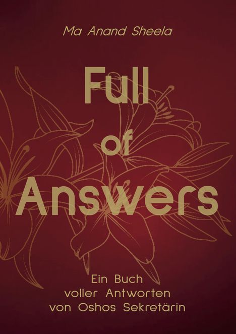 "Full of Answers" von Ma Anand Sheela, mit floralem Hintergrund und der Beschreibung „Ein Buch voller Antworten von Oshos Sekretärin“.