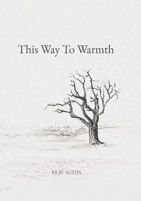 Text: "This Way To Warmth" und "KILBY AUSTIN". Illustration eines kahlen Baumes.