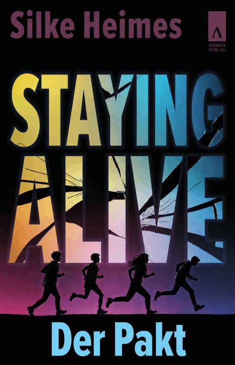 Text: "Silke Heimes", "STAYING ALIVE", "Der Pakt", "ADAKIA VERLAG". Silhouetten von Menschen, die rennen, im Hintergrund.