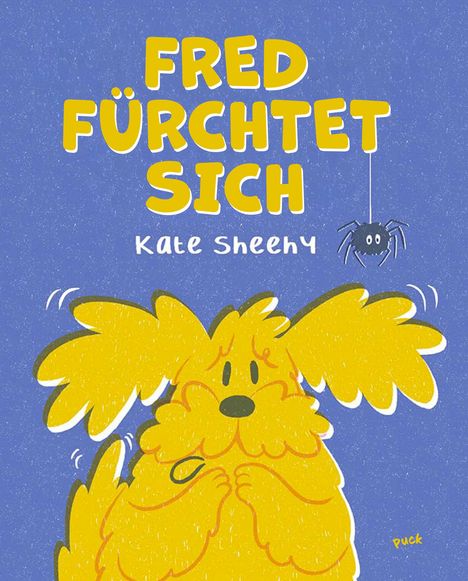 Text: „FRED FÜRCHTET SICH“, „Kate Sheehy“. Gelber, ängstlicher Hund und hängende Spinne auf blauem Hintergrund.