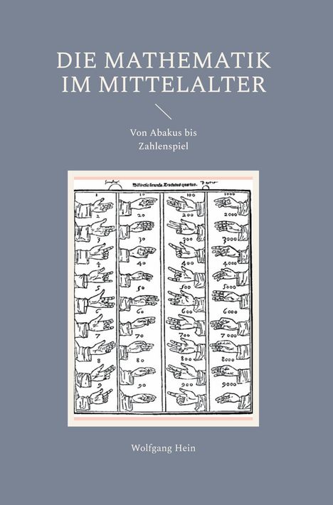 Wolfgang Hein: Die Mathematik im Mittelalter, Buch