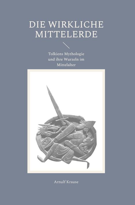 Arnulf Krause: Die wirkliche Mittelerde, Buch