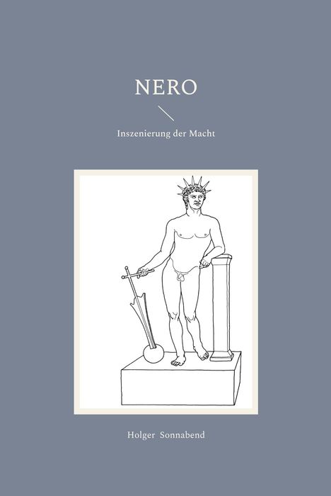 Text: "NERO \n Inszenierung der Macht \n Holger Sonnabend". Illustration: Nackte Figur mit Krone, Staffelei haltend.