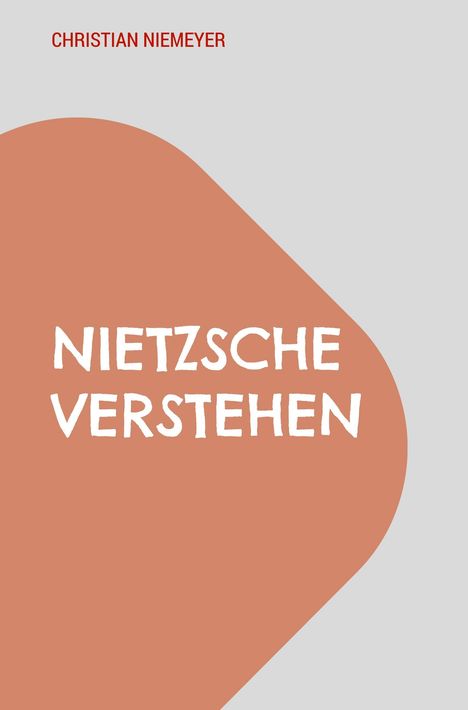 Text: "NIETZSCHE VERSTEHEN" von Christian Niemeyer. Gestaltung: Grauer Hintergrund, rote und weiße Schrift.