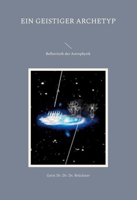 Geist Brückner: ein geistiger Archetyp, Buch