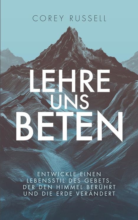 "LEHRE UNS BETEN" - Entwickle einen Lebensstil des Gebets. Illustration eines Berges mit blauem Himmel.