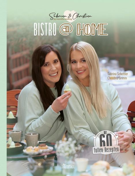 Christina Grimm: BISTRO @ HOME mit Sabrina &amp; Christina Momlife.Cooking, Buch