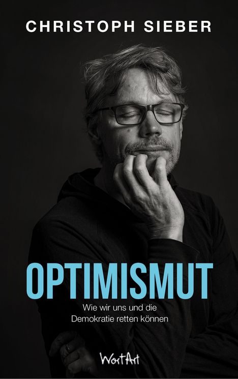 Text: "CHRISTOPH SIEBER", "OPTIMISMUT", "Wie wir uns und die Demokratie retten können", "WortArt". Schwarz-weiß Porträt eines Mannes.