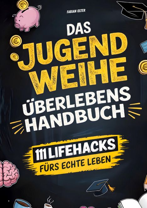 "Das Jugendweihe Überlebenshandbuch. 111 Lifehacks fürs echte Leben." Illustrationen: Sparschwein, Gehirn, Doktorhut.
