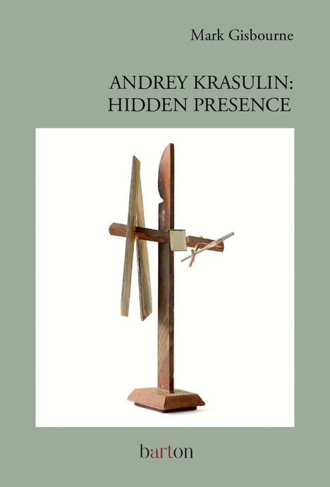 Titel: "ANDREY KRASULIN: HIDDEN PRESENCE". Autor: Mark Gisbourne. Kunstskulptur aus Holz mit abstrakten Formen.