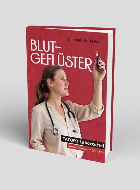 "BLUTGEFLÜSTER. Dr. med. Maria Folk. TATORT Laborzettel. Wenn Normwerte täuschen." Frau mit Stethoskop hält Blutprobe.