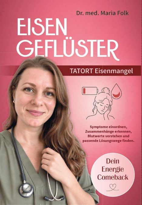 Titel: EISEN GEFLÜSTER; Autor: Dr. med. Maria Folk; Thema: Eisenmangel. Frau mit Stethoskop, Zeichnungen: Batterie, Blutstropfen.