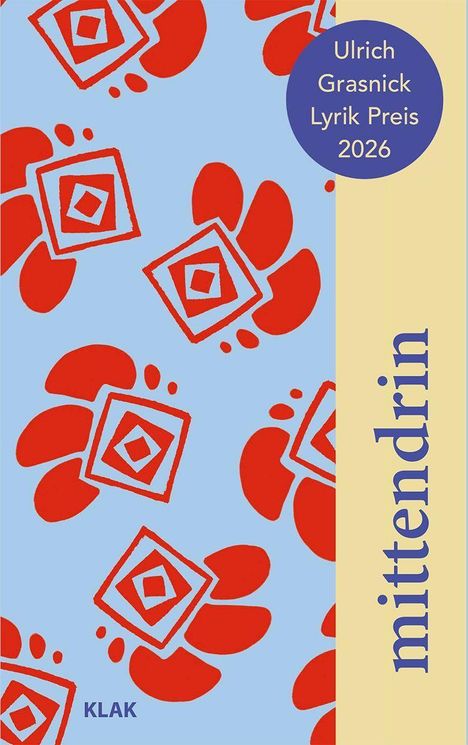 „Ulrich Grasnick Lyrik Preis 2026“ in einem blauen Kreis. "mittendrin" steht vertikal auf beigem Hintergrund. Rote Muster auf hellblau.