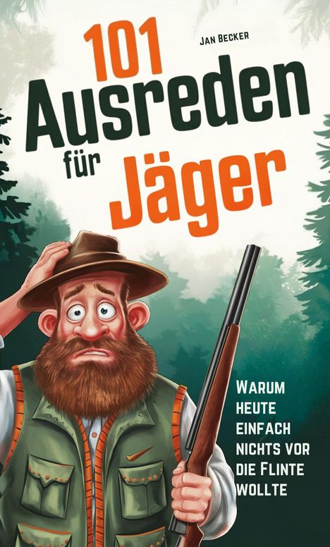 "101 Ausreden für Jäger. Warum heute einfach nichts vor die Flinte wollte." Illustration: Verwirrter Jäger im Wald.