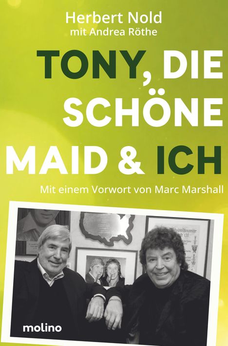 Titel "Tony, die schöne Maid & ich". Autoren: Herbert Nold mit Andrea Röthe, Vorwort von Marc Marshall. Schwarz-weiß-Foto mit zwei lächelnden Männern.