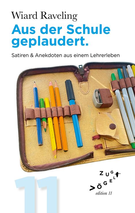 "Wiard Raveling. Aus der Schule geplaudert. Satiren & Anekdoten aus einem Lehrerleben." Stifte in einem Federmäppchen.