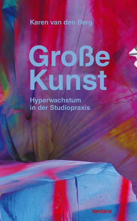 "Große Kunst: Hyperwachstum in der Studiopraxis" von Karen van den Berg. Farbenfrohe abstrakte Muster.