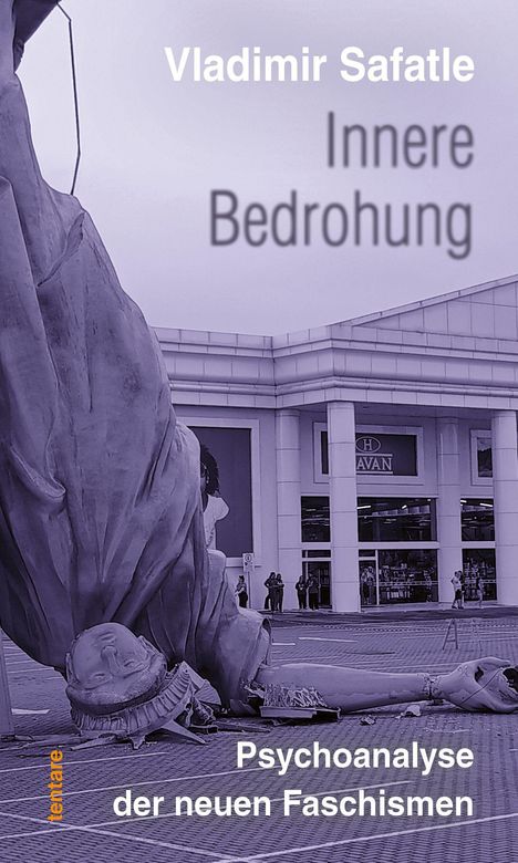 Vladimir Safatle: Innere Bedrohung. Psychoanalyse der neuen Faschismen. Statue liegt vor einem Gebäude mit Säulen.