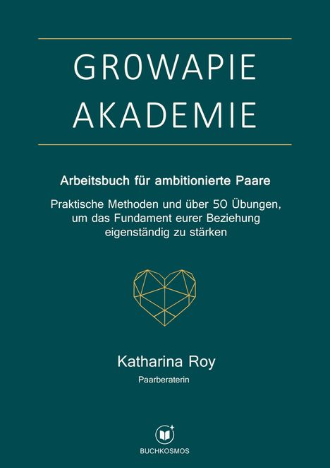 GROWAPIE AKADEMIE, Arbeitsbuch für ambitionierte Paare, Katharina Roy. Ein Herzsymbol und ein Buchlogo sind zu sehen.