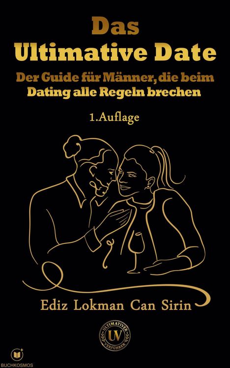 „Das Ultimative Date: Der Guide für Männer, die beim Dating alle Regeln brechen. 1. Auflage.“ Strichzeichnung Paar.
