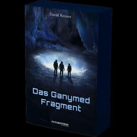"Das Ganymed Fragment" von David Reimer. Drei Personen stehen vor einem leuchtenden Krater in einer blauen Höhlenlandschaft.