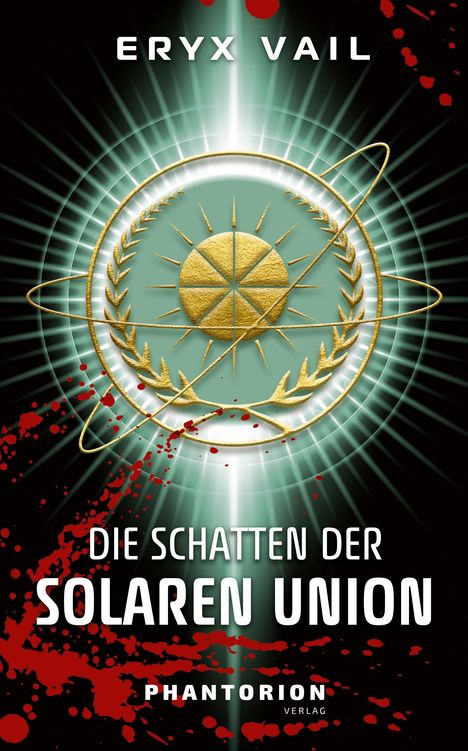 Text: „ERYX VAIL; DIE SCHATTEN DER SOLAREN UNION; PHANTORION VERLAG“. Illustration: Emblem mit goldenen Lorbeerblättern.