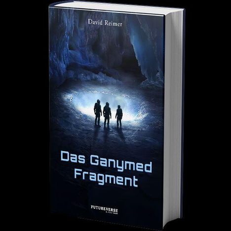Buchtitel "Das Ganymed Fragment" von David Reimer. Drei Figuren stehen in einer beleuchteten Höhle.