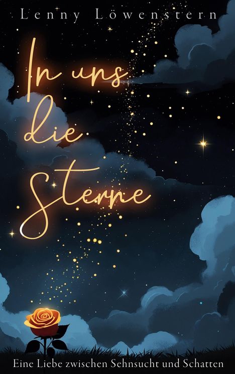 Titel: "In uns die Sterne". Untertitel: "Eine Liebe zwischen Sehnsucht und Schatten". Illustration: Nacht mit Sternen und Rose.