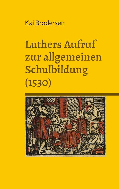 Titel: "Luthers Aufruf zur allgemeinen Schulbildung (1530)" von Kai Brodersen. Darunter eine historische Illustration.