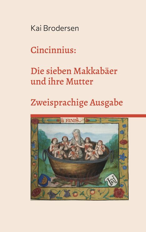 Kai Brodersen, Cinncinius: Die sieben Makkabäer und ihre Mutter, Zweisprachige Ausgabe. Illustration: Menschen in einem Kessel.
