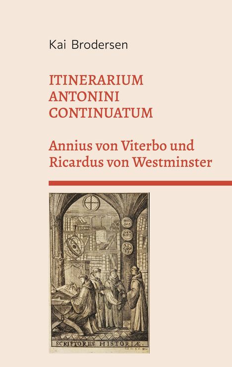 Text: Kai Brodersen, ITINERARIUM ANTONINI CONTINUATUM, Annius von Viterbo und Ricardus von Westminster. Illustration: Gelehrte in einer Bibliothek.