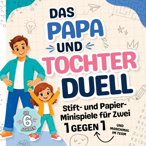 „Das Papa und Tochter Duell“, Minispiele für zwei, ab 6 Jahren. Illustration: Mann und Mädchen mit erhobenen Armen.
