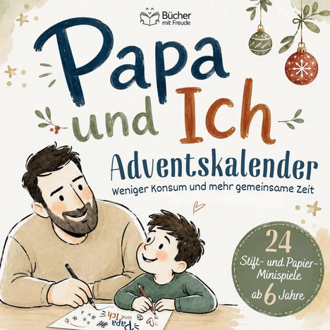 Text: "Papa und Ich Adventskalender. Weniger Konsum und mehr gemeinsame Zeit. 24 Stift- und Papier-Minispiele ab 6 Jahre."  
Illustration: Vater und Kind malen zusammen.