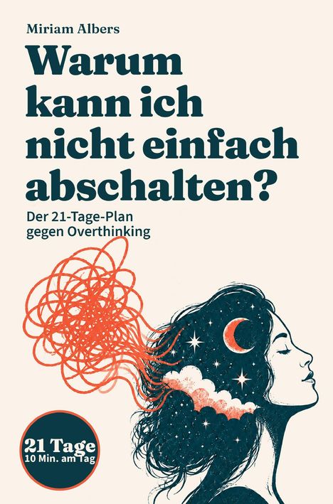 „Warum kann ich nicht einfach abschalten? Der 21-Tage-Plan gegen Overthinking“. Illustration einer Frau mit wirbelnden Gedanken.