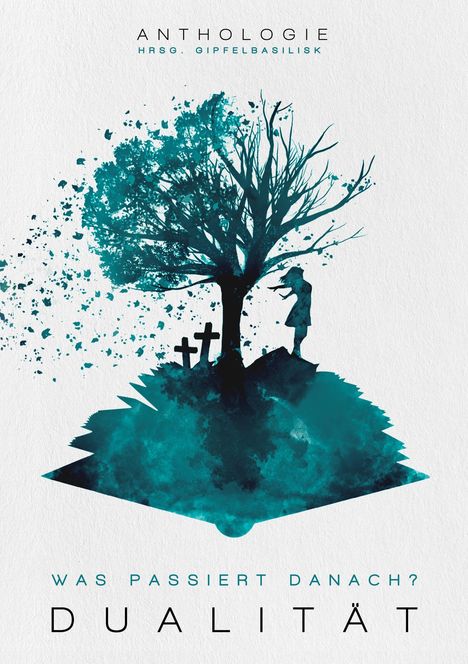 "ANTHOLOGIE HRSG. GIPFELBASILISK. WAS PASSIERT DANACH? DUALITÄT." Silhouette eines Baums, Grabkreuze, Person.
