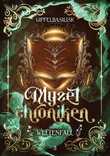 Text: "GIPFELBASILISK", "Myzelchroniken", "WELTENFALL", "3". Ein kunstvoll verziertes Buch, umgeben von grünen Rauchschwaden.