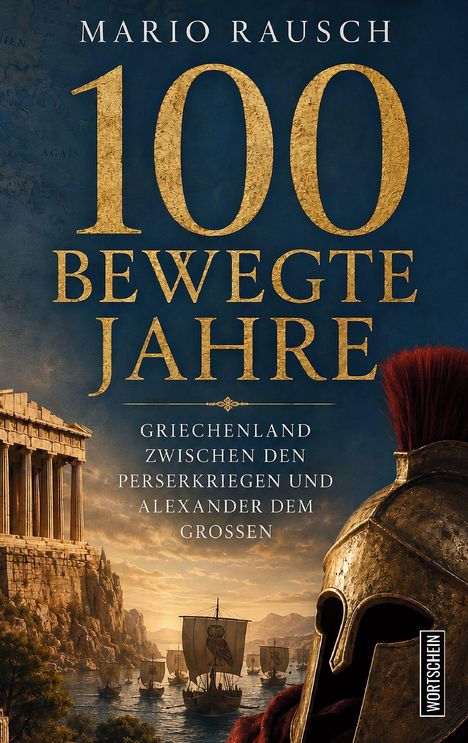 "100 BEWEGTE JAHRE: Griechenland zwischen den Perserkriegen und Alexander dem Großen." Historische Kulisse mit Tempel, Schiffen.