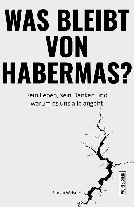 "Was bleibt von Habermas?" Darüber: "Sein Leben, sein Denken und warum es uns alle angeht". Unten: "Florian Weisner". Risszeichnung.