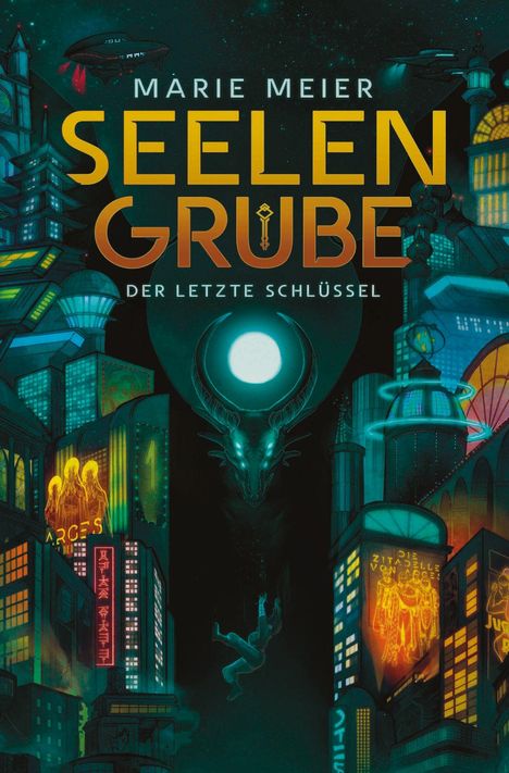 "SEELEN GRUBE: DER LETZTE SCHLÜSSEL" von "MARIE MEIER". Sci-Fi-Stadt, Neonlichter, schwebende Schiffe, mystisches Wesen.