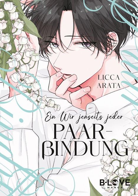 Text enthält „Ein Wir jenseits jeder Paarbindung“, darunter „Licca Arata“. Illustration eines nachdenklichen Mannes mit Blumen.