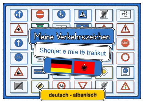 "Meine Verkehrszeichen", "Shenjat e mia të trafikut", "deutsch - albanisch". Verkehrszeichen und Flaggen.