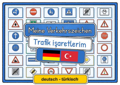 "Meine Verkehrszeichen, Trafik işaretlerim" und Flaggen von Deutschland und Türkei. Vielzahl von Verkehrsschildern.