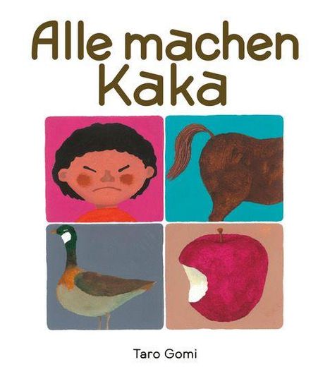 Titel: "Alle machen Kaka". Taro Gomi. Vier Illustrationen: Kind, Pferdehintern, Ente, angebissener Apfel.