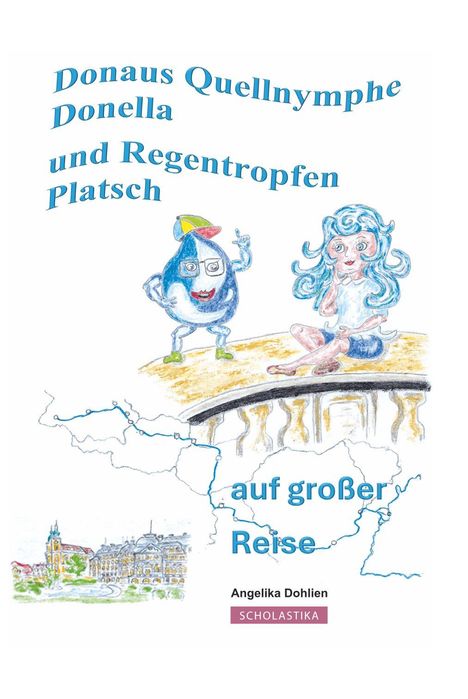 Titel: "Donaus Quellnymphe Donella und Regentropfen Platsch auf großer Reise". Zeichnung: Figuren auf Brücke.