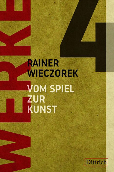 „Rainer Wieczorek, Vom Spiel zur Kunst“. Großes „WERKE 4“ und unten rechts das Logo „Dittrich“. Hintergrund in Olivgrün.