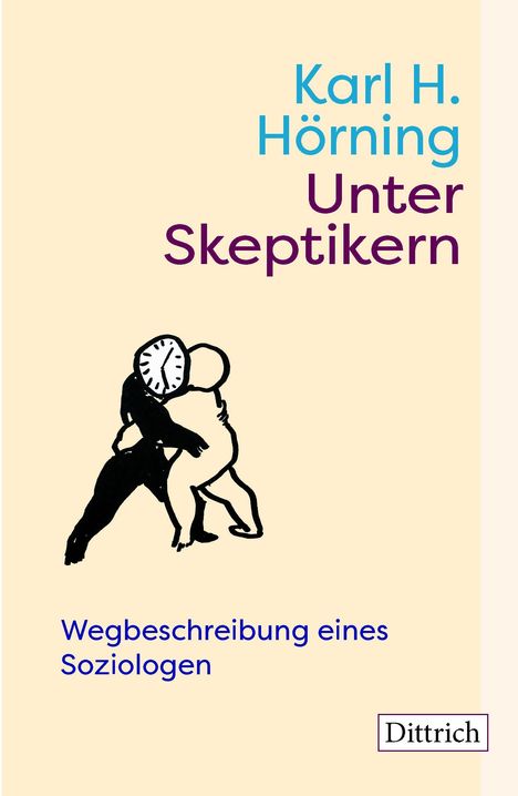 "Unter Skeptikern" von Karl H. Hörning. Illustration: Zwei Figuren umarmen sich, eine hat ein Zifferblatt als Kopf.