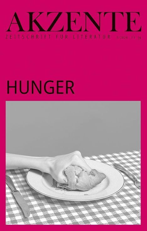 Text: "AKZENTE ZEITSCHRIFT FÜR LITERATUR 3/2026 73. Jg. HUNGER". Eine Hand greift ein eingezogenes Sandwich.