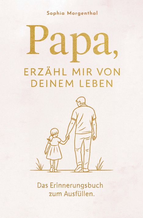 Text: "Papa, erzähl mir von deinem Leben. Das Erinnerungsbuch zum Ausfüllen." Illustration: Vater und Kind Hand in Hand.